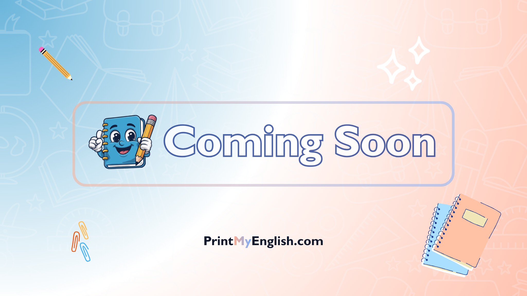 Coming Soon – Print My English